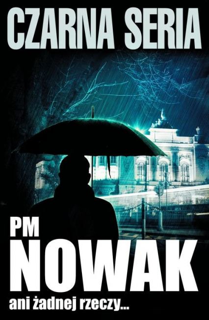 Ani żadnej rzeczy - PM Nowak | okładka
