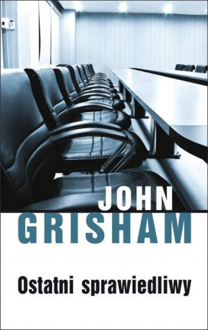 Ostatni sprawiedliwy - John Grisham | okładka
