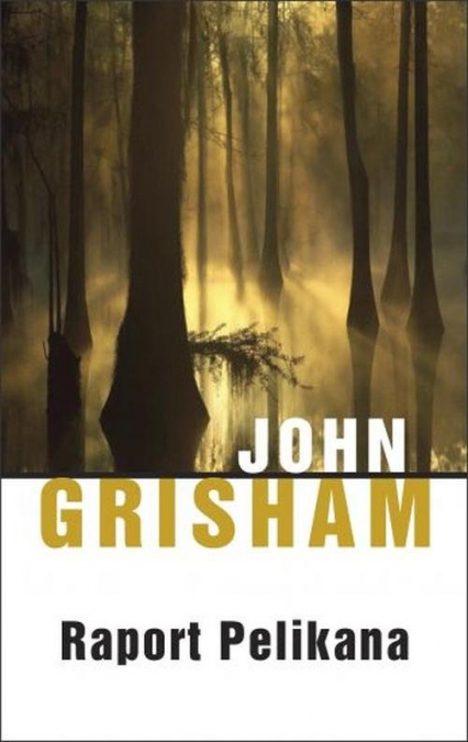 Raport Pelikana - John Grisham | okładka