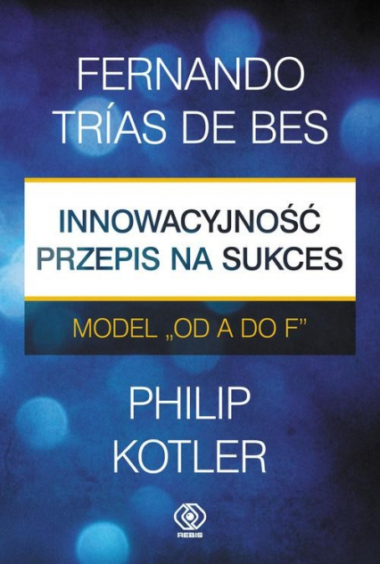 Innowacyjność przepis na sukces Model "od A do F" - Philip Kotler | okładka