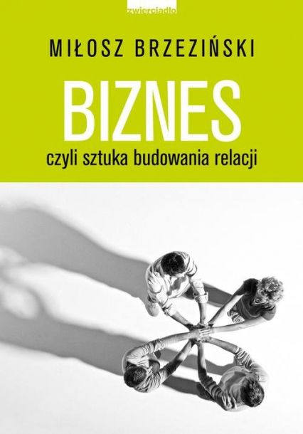 Biznes czyli sztuka budowania relacji - Miłosz Brzeziński | okładka