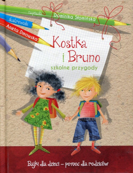 Kostka i Bruno. Szkolne przygody. Bajki dla dzieci - pomoc dla rodziców - Dominika Słomińska | okładka