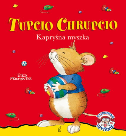 Tupcio Chrupcio Kapryśna myszka - Eliza Piotrowska | okładka