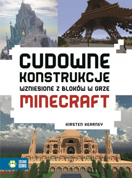 Cudowne konstrukcje wzniesione z bloków w grze Minecraft - Kearney Kirsten | okładka