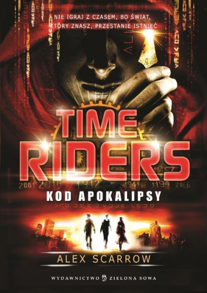 Time Riders. Tom 3. Kod Apokalipsy - Alex Scarrow | okładka