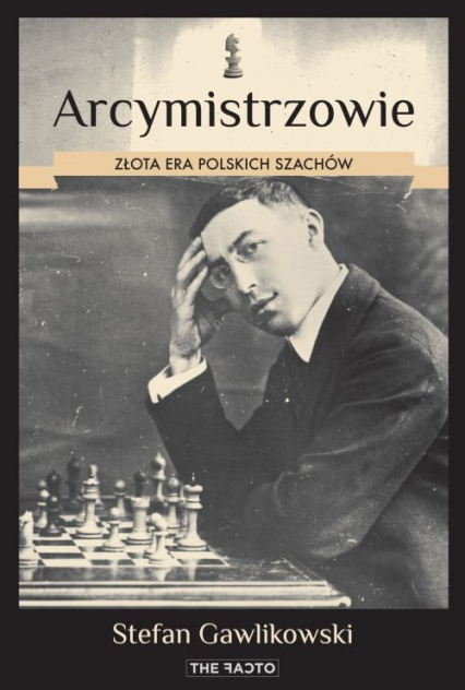 Arcymistrzowie. Złota era polskich szachów - Stefan Gawlikowski | okładka
