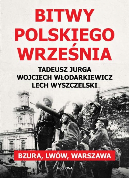 Bitwy polskiego września - Lech Wyszczelski, Tadeusz Jurga, Wojciech Włodarkiewicz | okładka