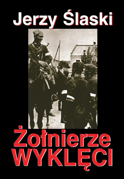 Żołnierze wyklęci - Jerzy Ślaski | okładka