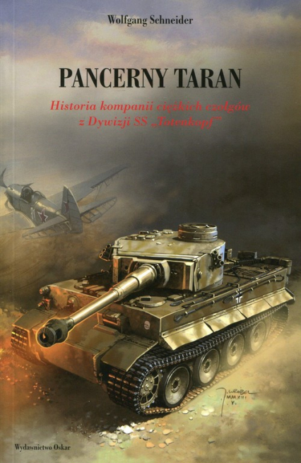 Pancerny taran. Historia kompanii ciężkich czołgów z Dywizji SS "Totenkopf" - Wolfgang Schneider | okładka