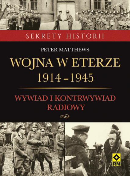 Wojna w eterze 1914-1945. Wywiad i kontrwywiad radiowy - Peter Matthews | okładka