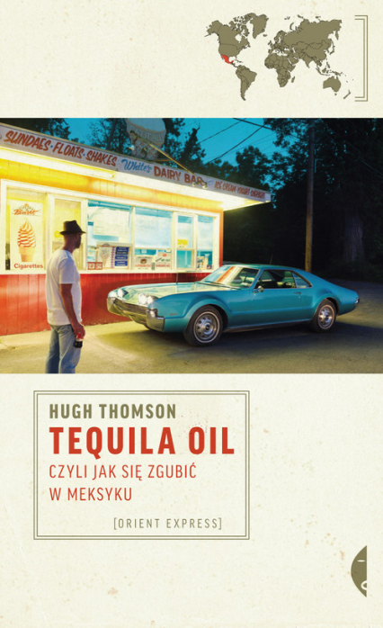 Tequila Oil, czyli jak się zgubić w Meksyku - Hugh Thomson | okładka