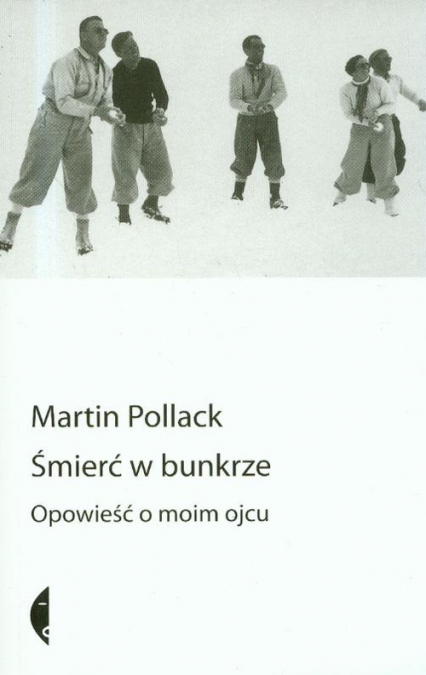 Śmierć w bunkrze. Opowieść o moim ojcu - Martin Pollack | okładka