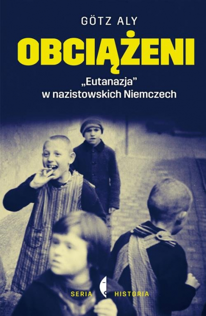 Obciążeni. „Eutanazja” w nazistowskich Niemczech - Gotz Aly | okładka