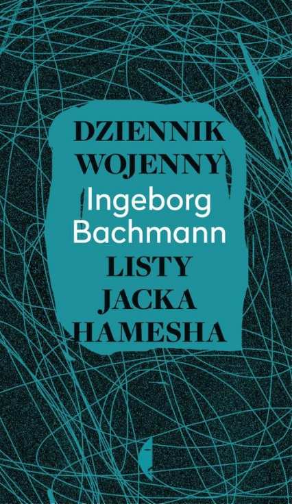 Dziennik wojenny. Listy Jacka Hamesha - Ingeborg Bachmann | okładka