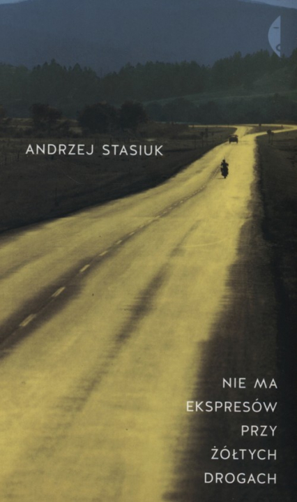 Nie ma ekspresów przy żółtych drogach - Andrzej Stasiuk | okładka