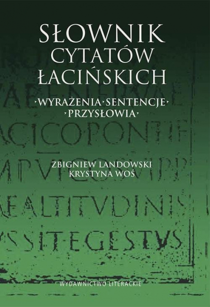 Słownik cytatów łacińskich. Wyrażenia, sentencje, przysłowia - Krystyna Woś, Zbigniew Landowski | okładka