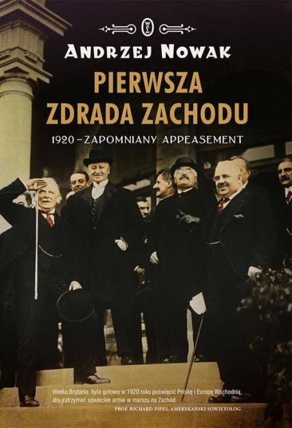 Pierwsza zdrada Zachodu. 1920 - zapomniany appeasement - Andrzej Nowak | okładka