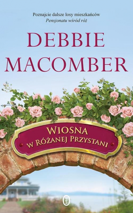 Wiosna w Różanej Przystani - Debbie Macomber | okładka