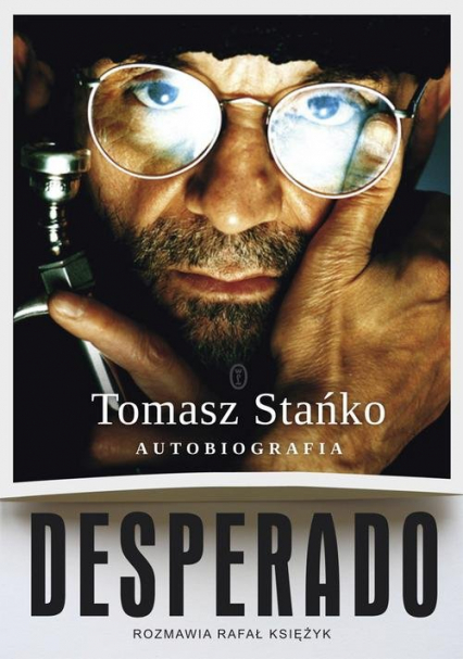 Desperado! Autobiografia - Tomasz Stańko | okładka