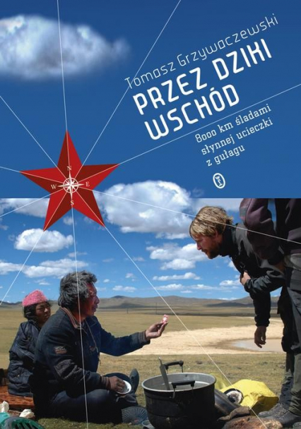 Przez Dziki Wschód. 8000 km sladami słynnej ucieczki z gułagu - Tomasz Grzywaczewski | okładka