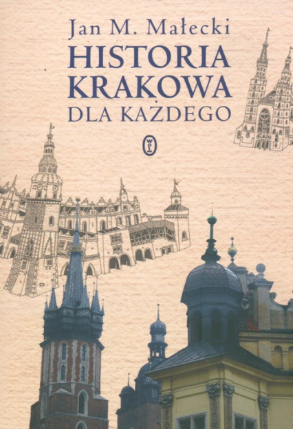 Historia Krakowa dla każdego - Jan M. Małecki | okładka