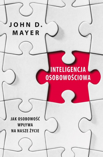 Inteligencja osobowościowa. Jak osobowość wpływa na nasze życie - John D. Mayer | okładka