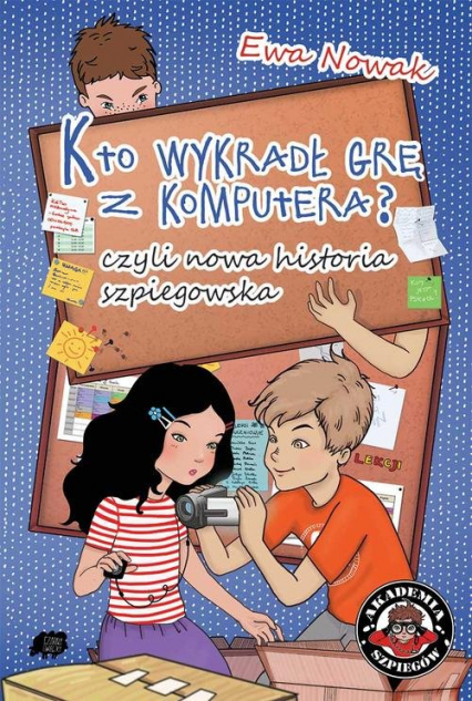 Kto wykradł grę z komputera, czyli nowa historia szpiegowska - Ewa Nowak | okładka