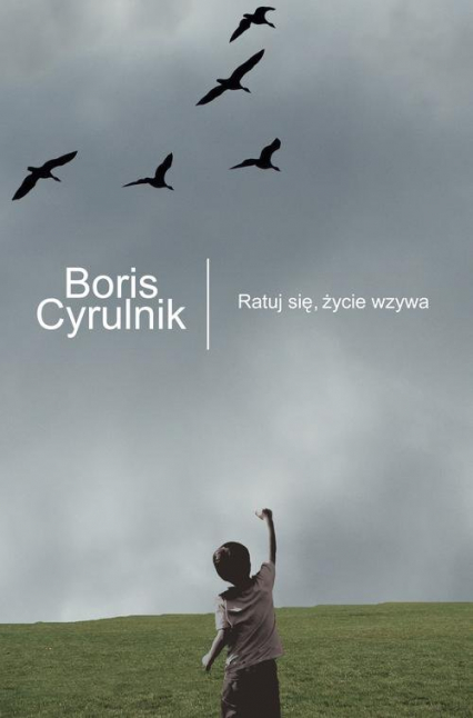 Ratuj się, życie wzywa - Boris Cyrulnik | okładka