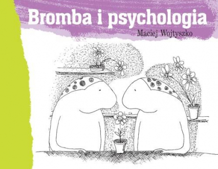 Bromba i psychologia - Maciej Wojtyszko | okładka