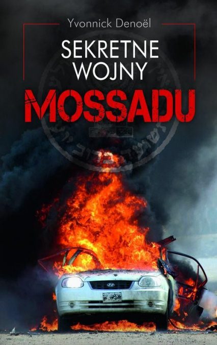 Sekretne wojny Mossadu - Yvonnick Denoel | okładka