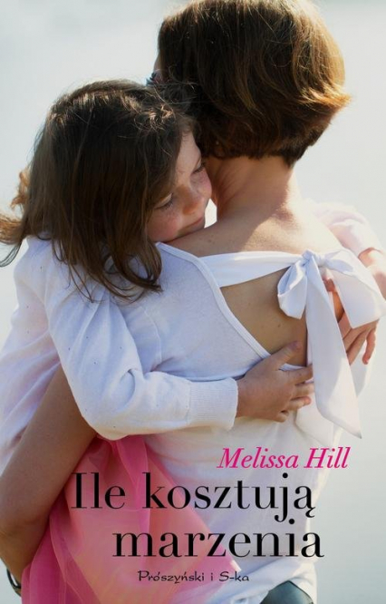 Ile kosztują marzenia - Melissa Hill, Mellisa Hill | okładka