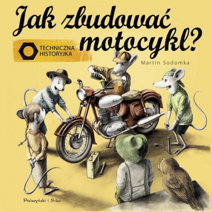 Jak zbudować motocykl? Techniczna historyjka - Martin Sodomka | okładka