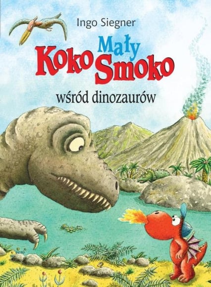 Mały Koko Smoko wśród dinozaurów - Ingo Siegner | okładka
