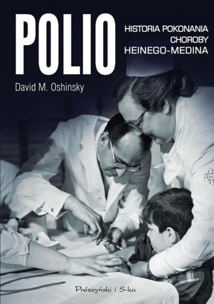 Polio. Historia pokonania choroby Heinego-Medina - David M. Oshinsky | okładka