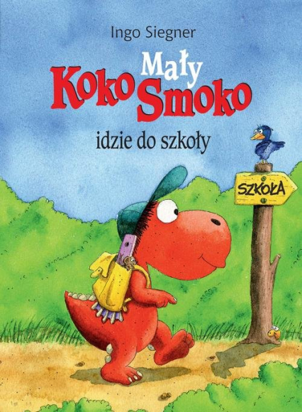 Mały Koko Smoko idzie do szkoły - Ingo Siegner | okładka
