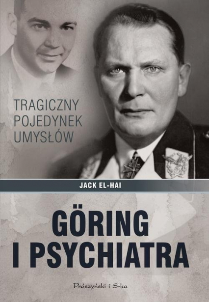 Goring i psychiatra Tragiczny pojedynek umysłów - Jack  El-Hai | okładka
