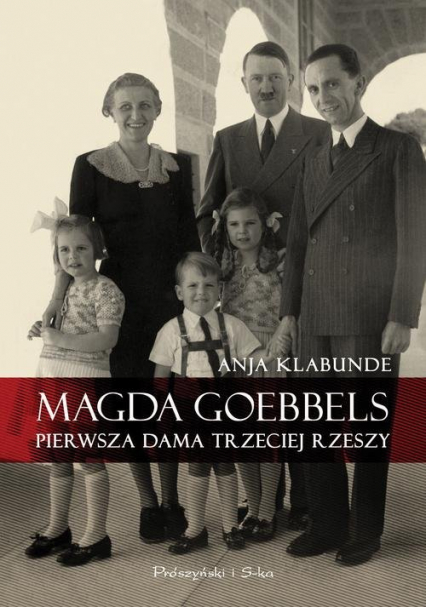 Magda Goebbels. Pierwsza dama Trzeciej Rzeszy - Anja Klabunde | okładka