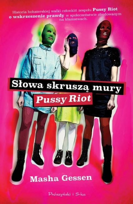 Słowa skruszą mury. Pussy Riot - Masha Gessen | okładka