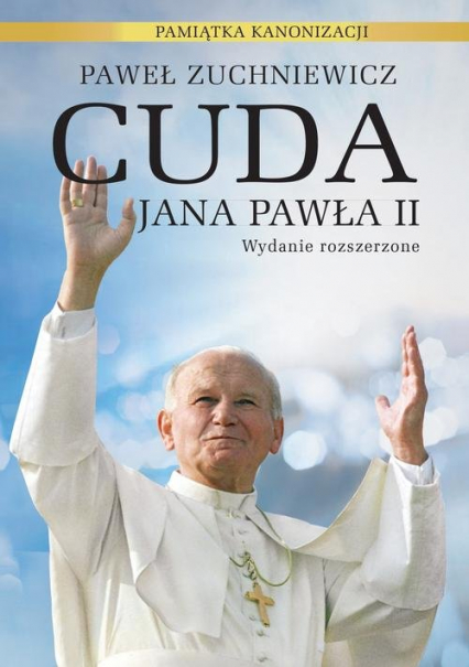 Cuda Jana Pawła II. Pamiątka kanonizacji - Paweł Zuchniewicz | okładka