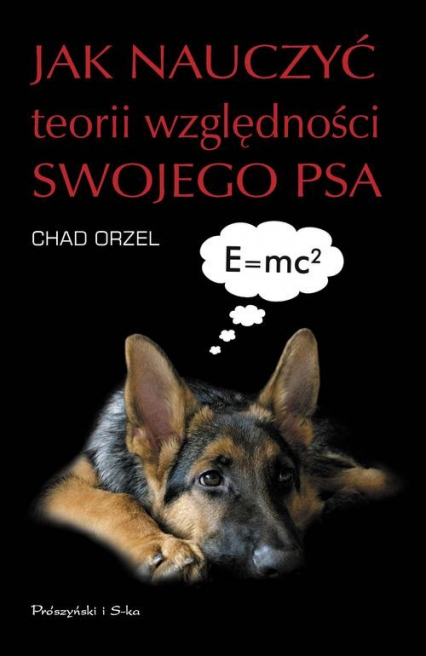 Jak nauczyć teorii względności swojego psa - Chad Orzel | okładka