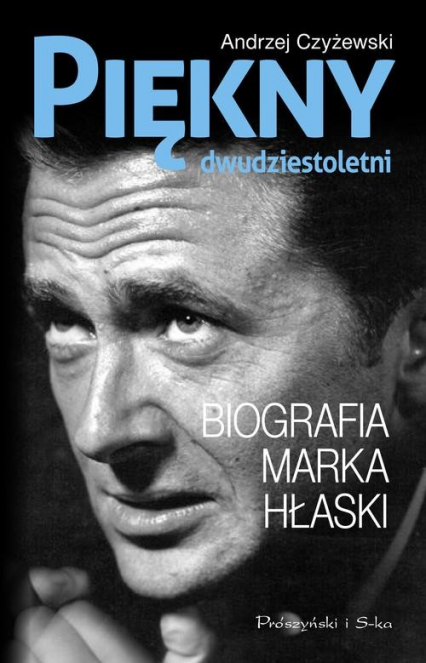 Piękny dwudziestoletni. Biografia Marka Hłaski - Andrzej Czyżewski | okładka