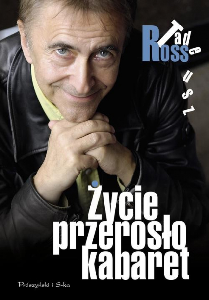 Życie przerosło kabaret - Tadeusz Ross | okładka