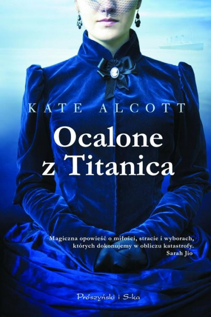 Ocalone z Titanica - Kate Alcott | okładka