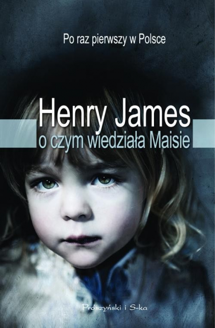 O czym wiedziała Maisie - Henry James | okładka