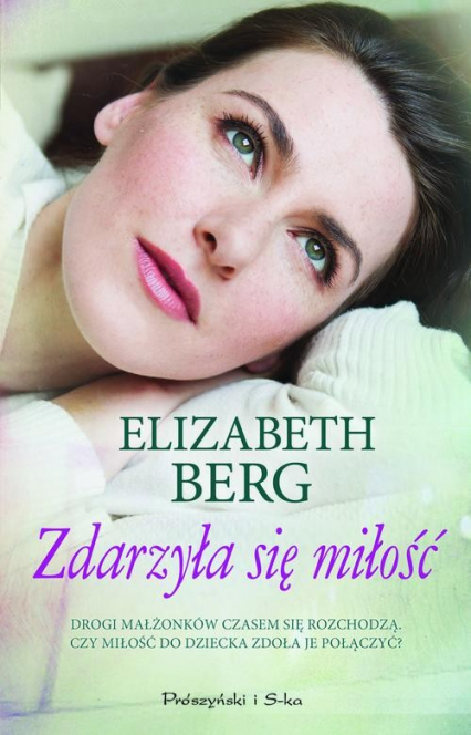 Zdarzyła się miłość - Elizabeth Berg | okładka