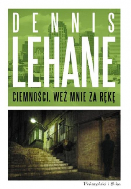 Ciemności, weź mnie za rękę - Dennis Lehane | okładka