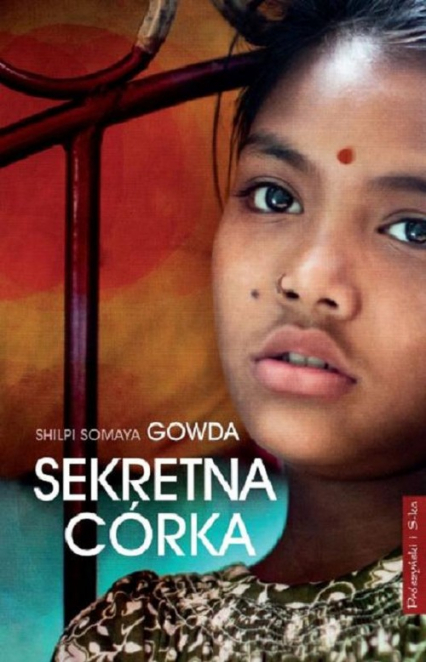 Sekretna córka - Shilpi Somaya Gowda | okładka