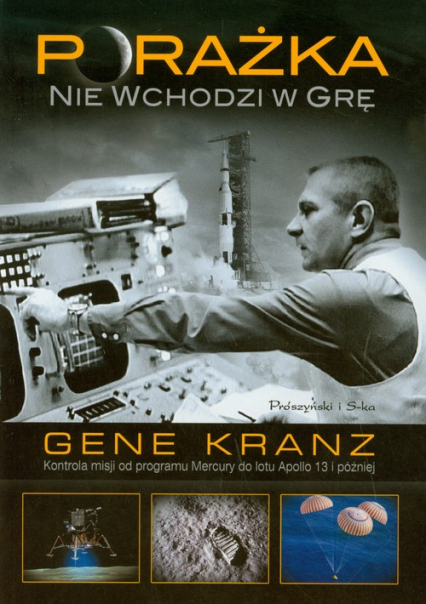 Porażka nie wchodzi w grę. Kontrola misji od programu Mercury do lotu Apollo 13 i później - Gene Kranz | okładka