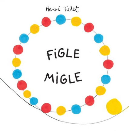 Figle migle - Herve Tullet | okładka