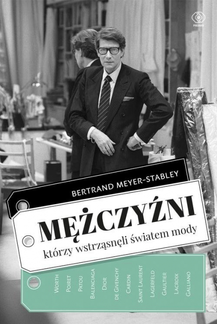 Mężczyźni, którzy wstrząsnęli światem mody - Bertrand Meyer-Stabley | okładka